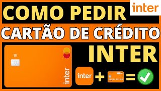 ✅️ CARTÃO DE CRÉDITO INTER COMO PEDIR  COMO SOLICITAR CARTÃO DE CRÉDITO INTER [upl. by Nylinej]