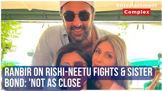 Ranbir Kapoor on coping with Rishi amp Neetus fights alone Not as close to sister Riddhima [upl. by Onaivlis]