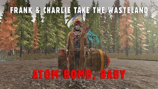 Atom Bomb Baby  Frank amp Charlie Take the Wasteland [upl. by Mercuri]