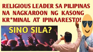 Religious Leader sa Pilipinas na nagkaroon ng Kas0 at ipinaarest0 ng batas Sino Sila [upl. by Ottinger]