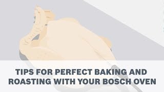 Tips for Perfect Baking and Roasting with your Bosch Oven [upl. by Amlus]