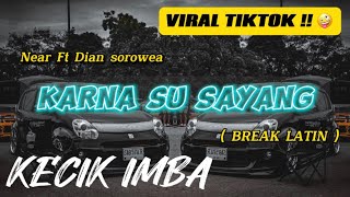 KECIK IMBA  Karna Su Sayang BreakLatin [upl. by Cilo]