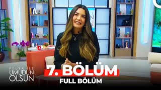 Fulya ile Umudun Olsun 7 Bölüm [upl. by Enyala]