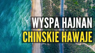 WYSPA HAJNAN TO COŚ WIĘCEJ NIŻ CHIŃSKIE HAWAJE [upl. by Aihseyk]