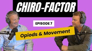 The ChiroFactor Episode 7 Opioids Movement and the Path to Wellness [upl. by Ssidnac753]