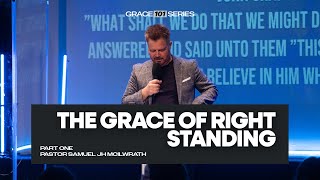 GRACE 101 SERIES  The Grace Of Right Standing  Pastor Samuel JH McIlwrath   Forestside Church [upl. by Ezzo551]