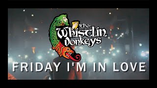 Friday Im In Love  The Whistlin Donkeys  Official Music Video [upl. by Malachi]