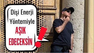 DİŞİ ENERJİ YÖNTEMİYLE AŞKI BULACAK VE AŞIK EDECEKSİN ADİL YILDIRIM AÇIKLIYOR [upl. by Ettevets]