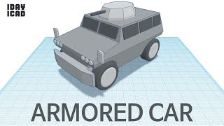 1DAY1CAD ARMORED CAR Tinkercad  Knowhow  Style  Education [upl. by Anyela307]