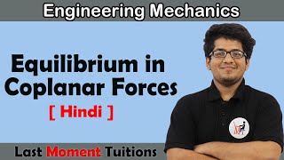 Equilibrium in Coplanar Forces  Engineering Mechanics in Hindi [upl. by Newberry]