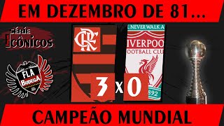 FINAIS INESQUECÍVEIS 01  FLAMENGO x Liverpool  Mundial de Clubes 1981 [upl. by Rita]