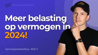 Nog meer belasting voor beleggers in 2024  Vermogensbelasting Box 3 [upl. by Nywg]