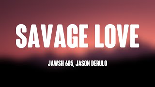 Savage Love  Jawsh 685 Jason Derulo Lyrics Video 🎹 [upl. by Hairabez]