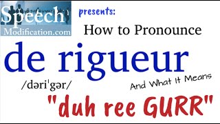 How to Pronounce De Rigueur and what de rigueur means [upl. by Oer956]