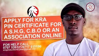 HOW TO APPLY FOR A NON INDIVIDUAL KRA PIN CERTIFICATE FOR A SELF HELP GROUP CBO OR AN ASSOCIATION [upl. by Idnim633]