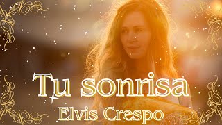 quotTu Sonrisaquot  Elvis Crespo  LetraLyrics [upl. by Syverson]