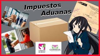 Impuestos Aduanas de Mexico boleta aduanal paquetes en Correos de México [upl. by Hairom]