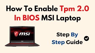 How To Enable Tpm 20 In BIOS MSI Laptop [upl. by Hubsher]