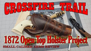 Crossfire Trail 1872 Open Top Holster  Leather Project [upl. by Anal]