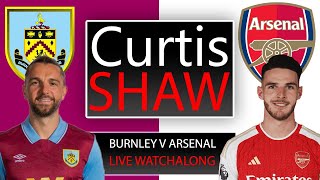 Burnley V Arsenal Live Watch Along Curtis Shaw TV [upl. by Collen]