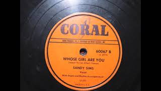 Whose Girl Are You 1949  Sandy Sims [upl. by Iny]