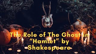 The Role of The Ghost in Hamlet by Shakespeare  Literature [upl. by Delfeena]