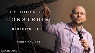 Geiner Ramírez  Es Hora de Construir  Nehemías 1111 [upl. by Aidole]