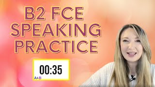 B2 FIRST FCE SPEAKING EXAM SIMULATION PRACTICE [upl. by Aleak196]