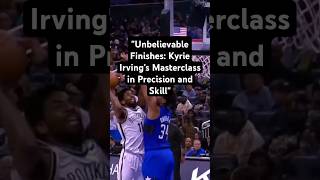 quotUnbelievable Finishes Kyrie Irvings Masterclass in Precision and Skillquot shorts [upl. by Walter944]