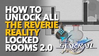 How to unlock all The Reverie Reality Locked Rooms 20 Honkai Star Rail [upl. by Lifton]