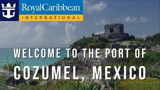 Cruise Destinations  Royal Caribbean Internationals Introduction to the Port of Cozumel Mexico [upl. by Romy]