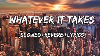 Whatever It Takes  Imagine Dragons  SlowedReverbLyrics [upl. by Havard]