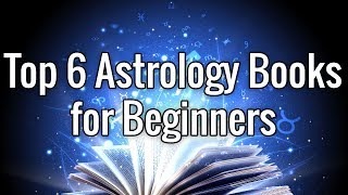 Top 6 Astrology Books for Beginners [upl. by Sublett284]