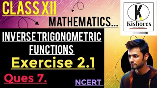 Inverse Trigonometric Functions  Exercise 21 Q7 [upl. by Tacklind]