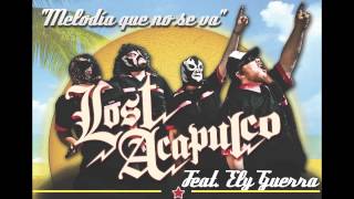 quotMelodía que no se vaquot Lost Acapulco ft Ely Guerra [upl. by Hervey158]