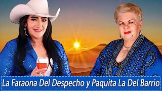 La Faraona Del Despecho y Paquita La Del Barrio  Musica Regional Mexicanal [upl. by Atisusej]