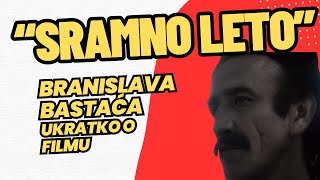 “Sramno leto” Branislava Bastaća  ukratko o filmu [upl. by Niwrad]