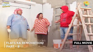 Flats Ka Renovation  FULL MOVIE  PART 8 I Taarak Mehta Ka Ooltah Chashmah Ep 1789 to 1792 [upl. by Matteo]