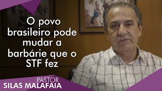 Pastor Silas Malafaia comenta O povo brasileiro pode mudar a barbárie que o STF fez [upl. by Lolande289]