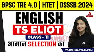 PGT English Literature For BPSC TRE 40HTET amp DSSSB 2024 TS ELIOT [upl. by Vedette]