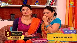 Tarak Ka Affair  FULL EPISODE  Taarak Mehta Ka Ooltah Chashmah  तारक मेहता का उल्टा चश्मा [upl. by Nnyl]