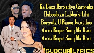 CABDIRISAAQ SACIID ROODO KEYF MUSTAFE KANTE CABDIJABAR GACALIYE  AROOS BOQOR BUUQ MA KARO  LYRICS [upl. by Anek256]