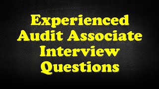 Experienced Audit Associate Interview Questions [upl. by Enilorak710]