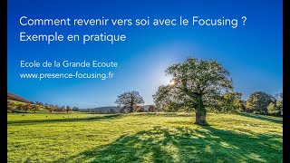 Comment revenir vers soi avec le Focusing  Pratique guidée [upl. by Eniledam]