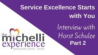 Service Excellence Starts with You Horst Schulze Interview Part 2 [upl. by Tad]