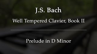 JS Bach Well Tempered Clavier Book II Prelude in D Minor [upl. by Lerred]