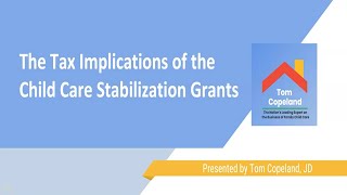 Tom Copeland The Tax Implications of the Child Care Stabilization Grants [upl. by Motch128]