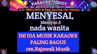 MENYESAL KARAOKE  Mansyur s  NADA CEWEK [upl. by Ime]