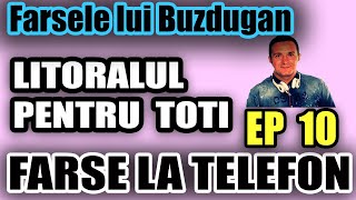 FARSE LA TELEFON  LITORALUL PENTRU TOTI EPISODUL 10  DANIEL BUZDUGAN [upl. by Jill]