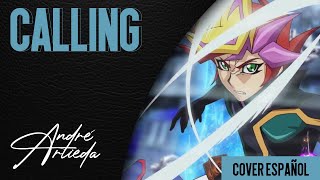 YuGiOh VRAINS OP 3  CALLING  André  A Cover Español Latino [upl. by Kecaj]